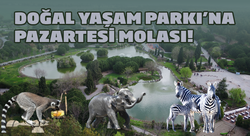 Doğal Yaşam Parkı’na pazartesi molası