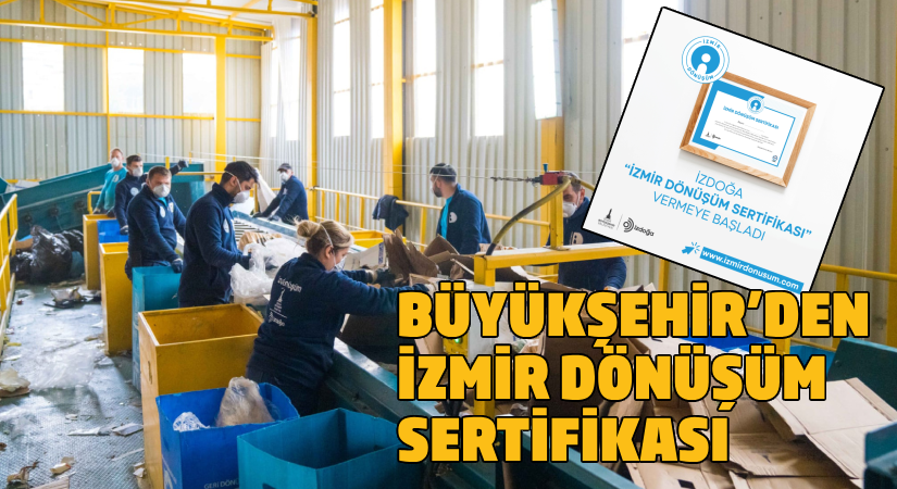 İzmir Büyükşehir Belediyesi şirketi İzDoğa “İzmir Dönüşüm Sertifikası” vermeye başlıyor
