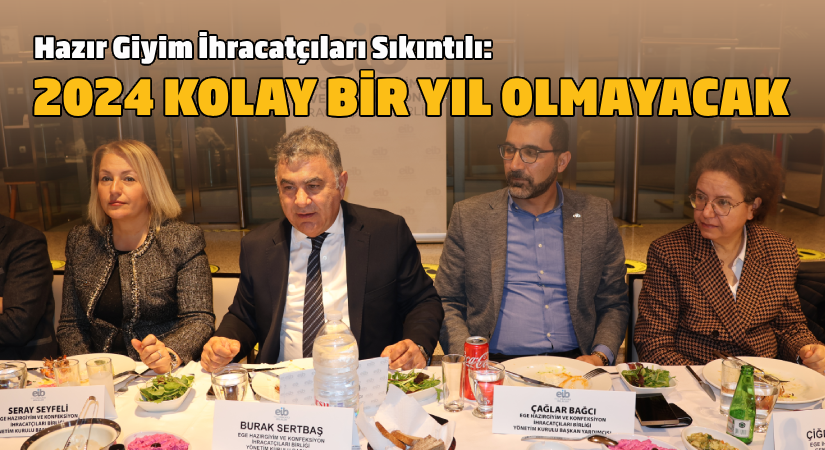 Hazır Giyim İhracatçıları Sıkıntılı: 2024 kolay bir yıl olmayacak