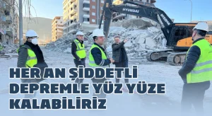 Her an şiddetli depremle yüz yüze kalabiliriz