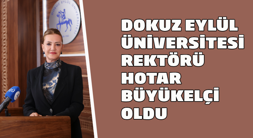 DÜ Rektörü Hotar büyükelçi oldu