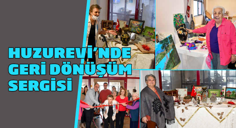 Huzurevi sakinlerinden geri dönüşüm sergisi