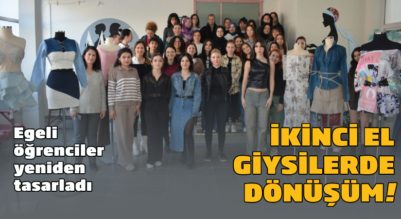 İkinci el giysilerde dönüşüm! Egeli öğrenciler yeniden tasarladı
