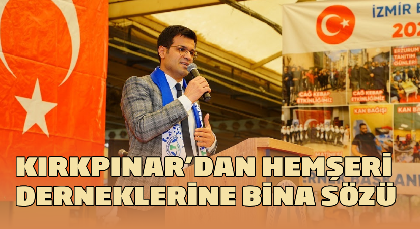 AK Partili Kırkpınar’dan hemşehri derneklerine bina sözü