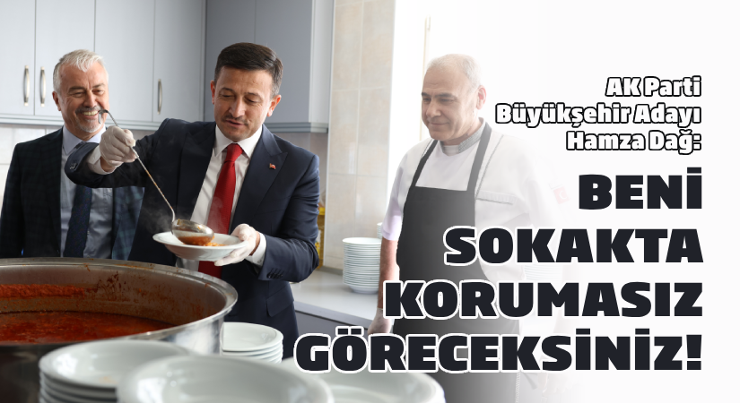 Hamza Dağ: Beni sokakta korumasız göreceksiniz!