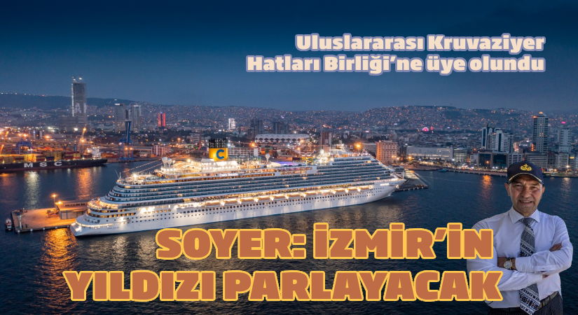 İzmir Uluslararası Kruvaziyer Hatları Birliği’ne katıldı