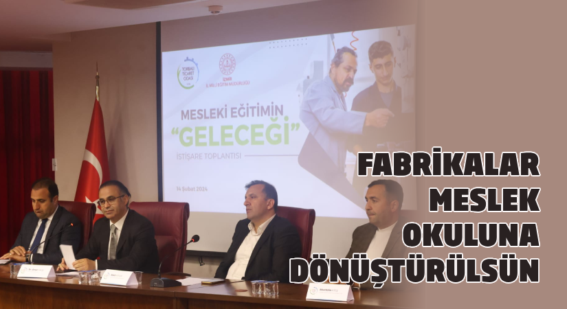 Fabrikalar meslek okuluna dönüştürülsün