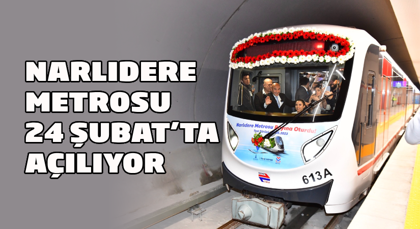 Narlıdere Metrosu 24 Şubat’ta açılıyor