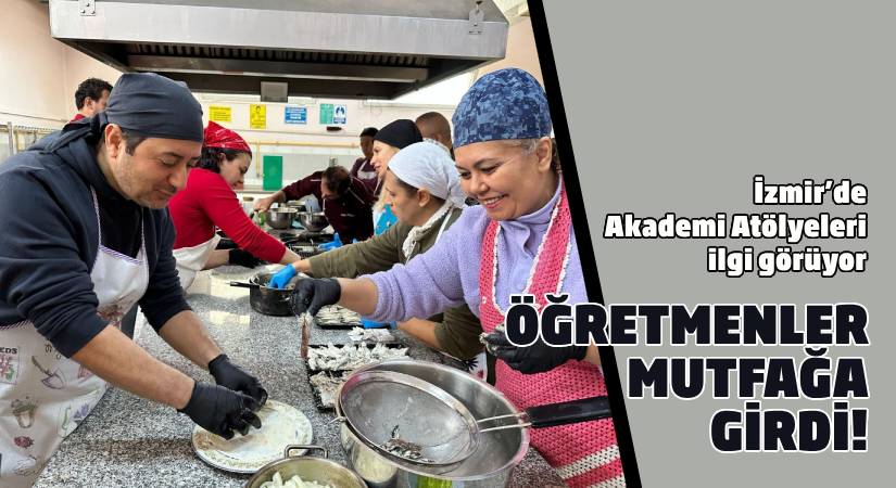 İzmir Öğretmen Akademilerinde Şehir ve Yemek Kültürü Akademisine Yoğun İlgi