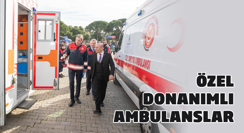İzmir itfaiyesinin özel donanımlı ambulansları hayat kurtaracak