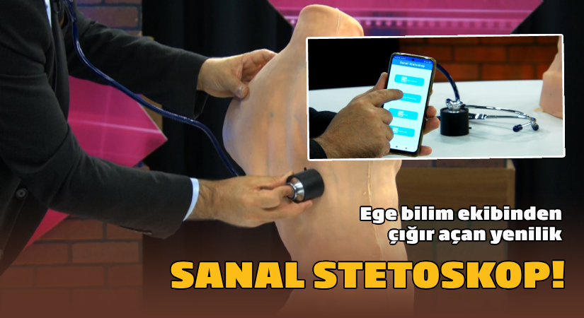 Ege bilim ekibinden çığır açan yenilik; Sanal stetoskop!