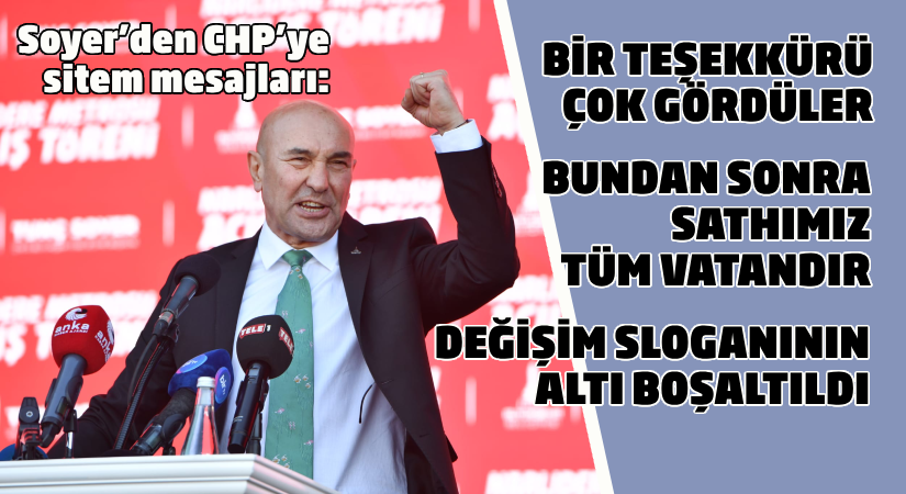 Soyer’den CHP’ye sitem mesajları;  Bir teşekkürü çok gördüler