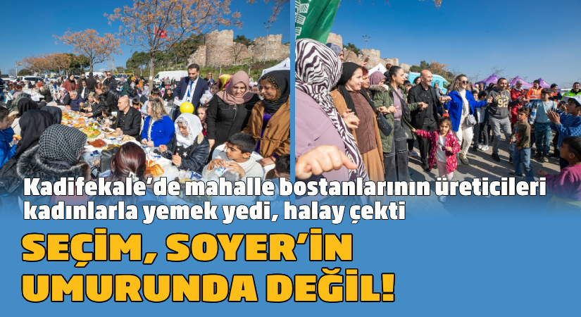 Kadifekale’de, mahalle bostanlarının üreticileri kadınlarla yemek yedi, halay çekti