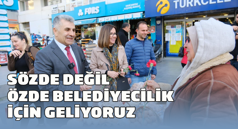Tunç: ‘Sözde Değil Özde’ Belediyecilik İçin Geliyoruz