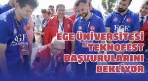 Ege Üniversitesi, TEKNOFEST başvurularını bekliyor