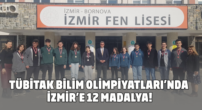 TÜBİTAK Bilim Olimpiyatlarında İzmir’e 12 Madalya