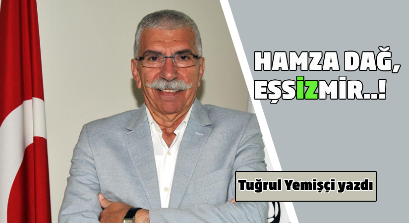 Hamza Dağ, Eşsizmir..!