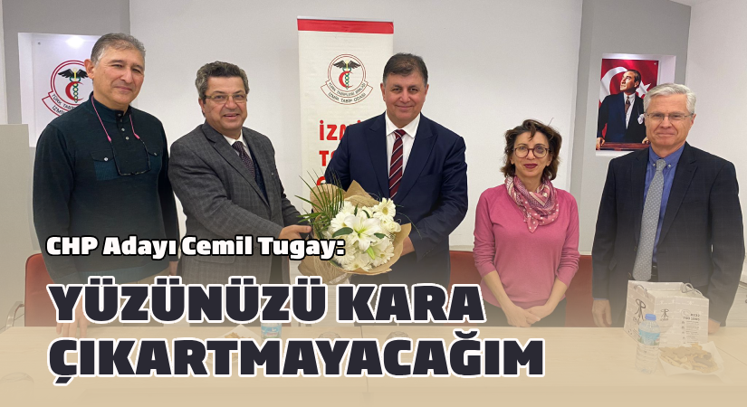 CHP Adayı Tugay: Yüzünüzü kara çıkartmayacağım