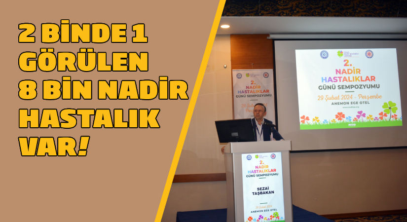 2 Binde 1 görülen 8 bin nadir hastalık var!
