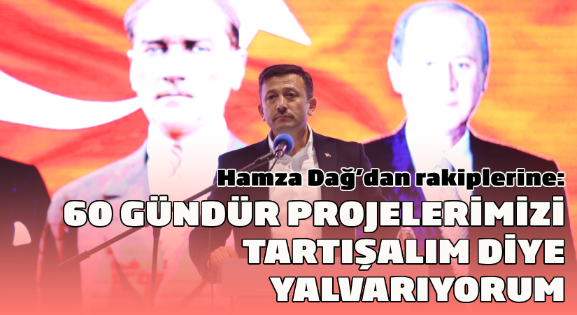 Dağ; “60 gündür ‘gelin projelerimizi tartışalım’ diye yalvarıyorum”