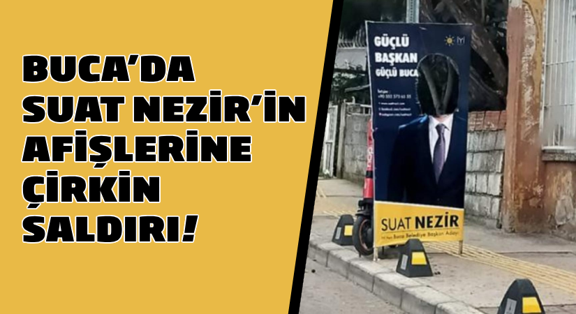 Suat Nezir’in afişlerine çirkin saldırı!