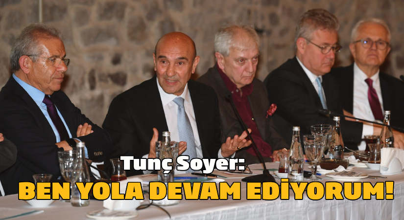 Soyer: “Ben yola devam ediyorum”