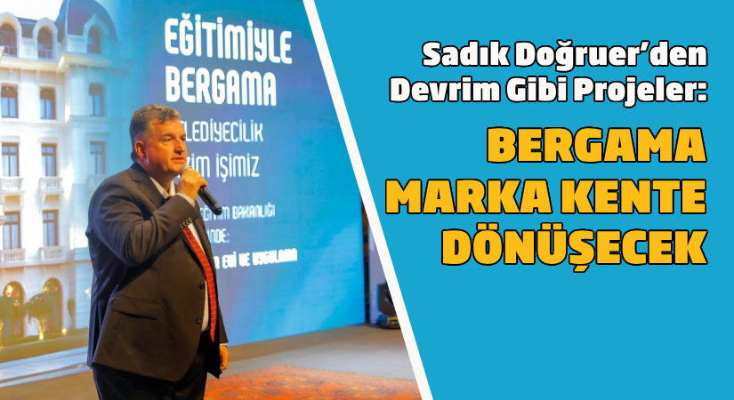 Başkan Doğruer’den devrim gibi projeler: Bergama marka kente dönüşecek