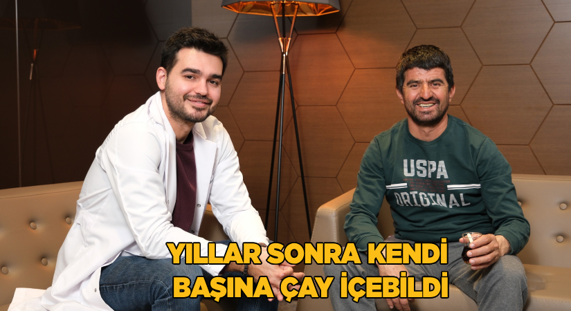 Yıllar sonra ilk kez kendi başına çay içebildi