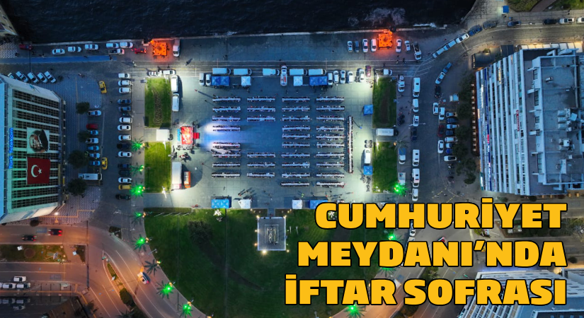 Cumhuriyet Meydanı’nda iftar sofrası