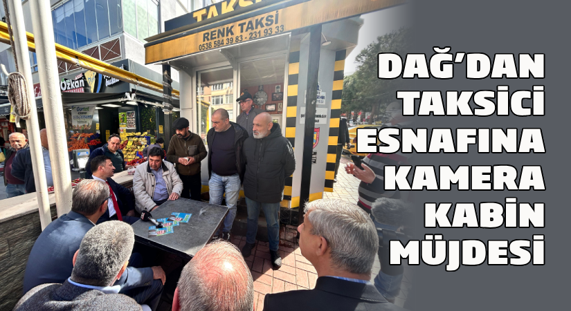 Hamza Dağ’dan Taksici esnafına ‘Kamera ve kabin müjdesi