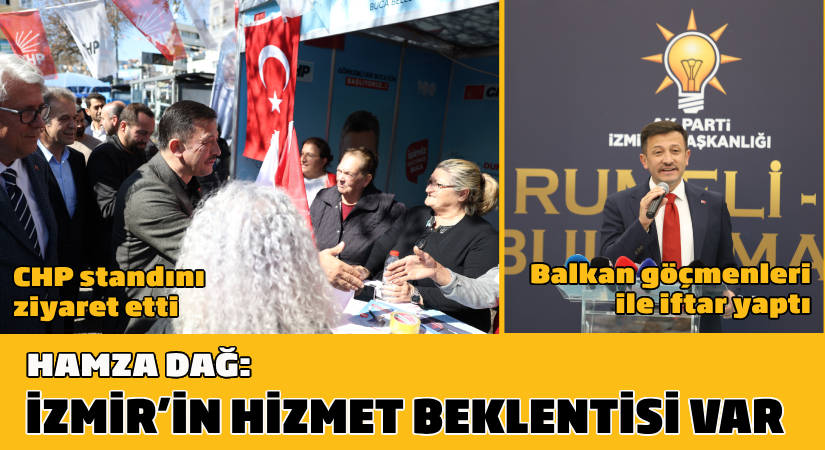 Hamza Dağ CHP standını ziyaret etti: İzmir’in hizmet beklentisi var