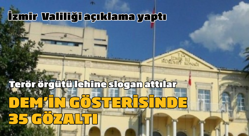 DEM’in gösterisinde 35 gözaltı