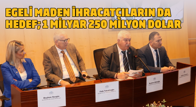 Egeli madencilerin ihracat hedefi 1 milyar 250 milyon dolar