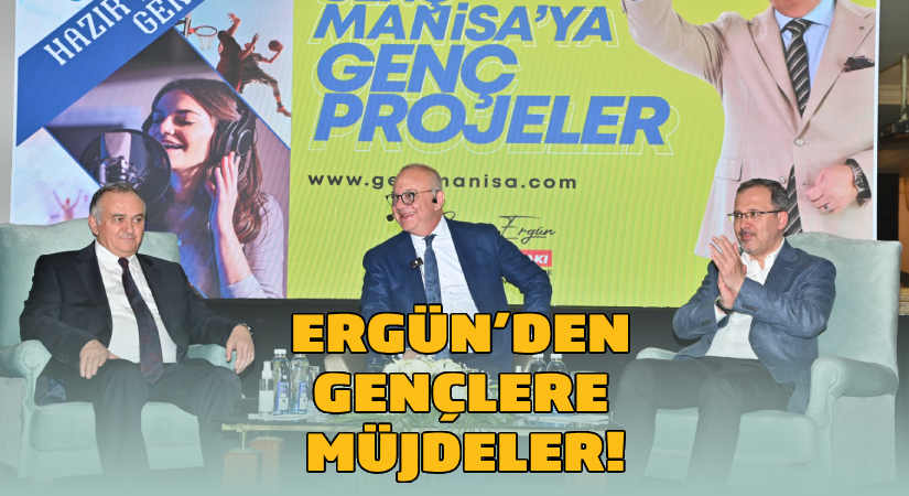 Ergün’den gençlere müjdeler
