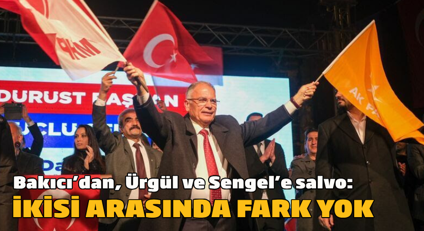 Bakıcı’dan Ürgül ve Sengel’e Salvo: “İkisi arasında fark yok”