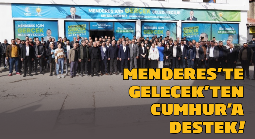 Menderes’te Gelecek’ten Cumhur’a destek!