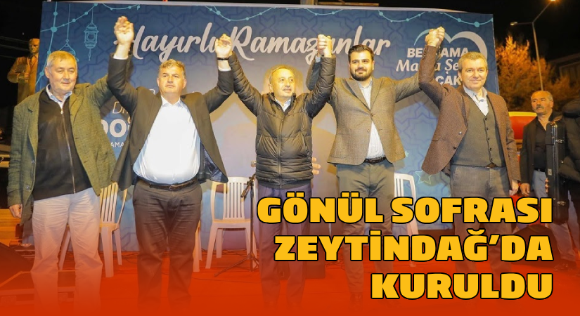 Gönül sofrası bu kez Zeytindağ’da kuruldu