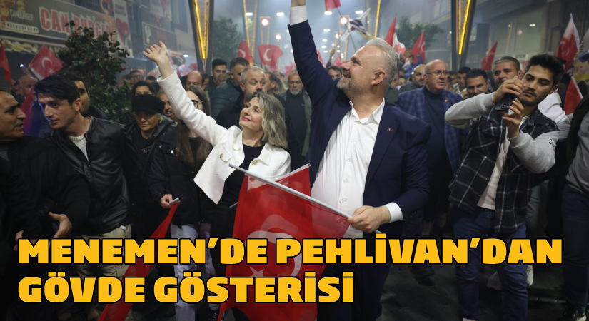 Menemen’de Pehlivan’dan gövde gösterisi