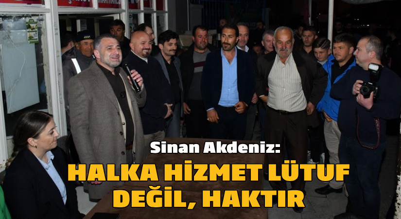 Menderes Belediye Başkan Adayı Sinan Akdeniz; “Halka hizmet lütuf değil; haktır”