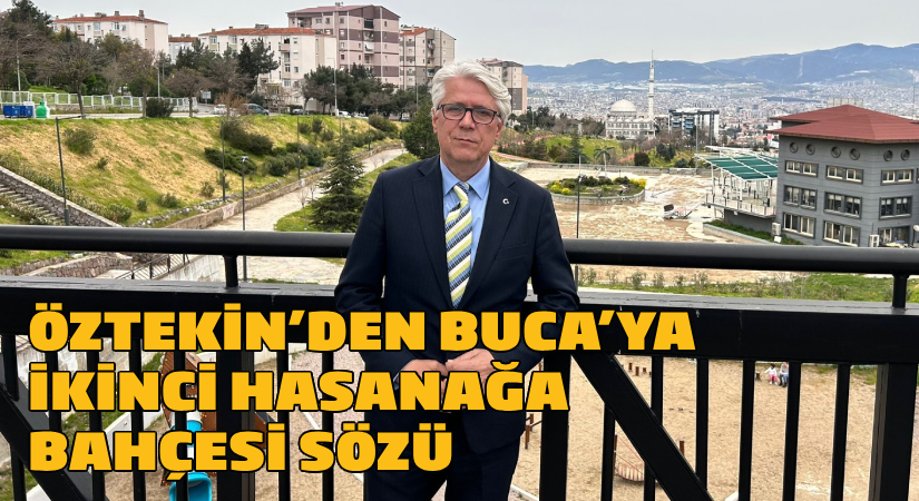 Öztekin’den Buca’ya ikinci Hasanağa Bahçesi sözü