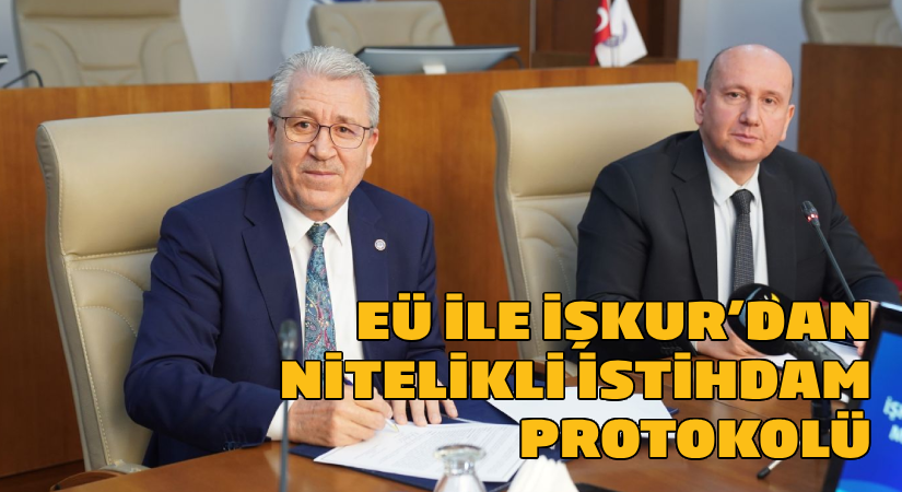 EÜ ile İŞKUR’dan nitelikli istihdam protokolü