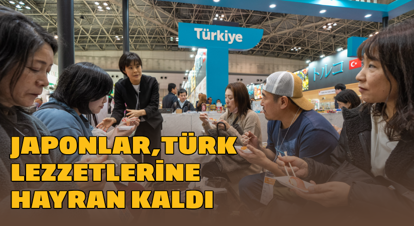 Japonlar Türk lezzetlerine hayran kaldı