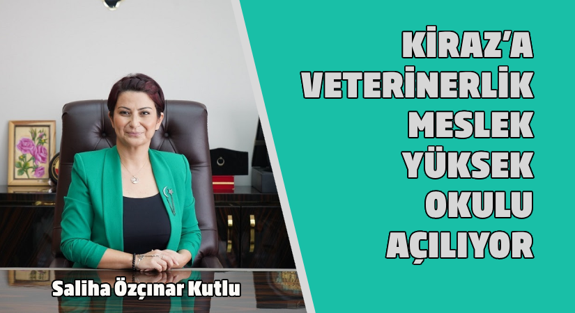 Kiraz’a Veterinerlik Meslek Yüksekokulu açılıyor