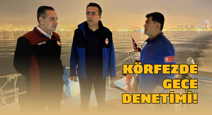 Körfezde kaçak avcılığa karşı gece denetimi