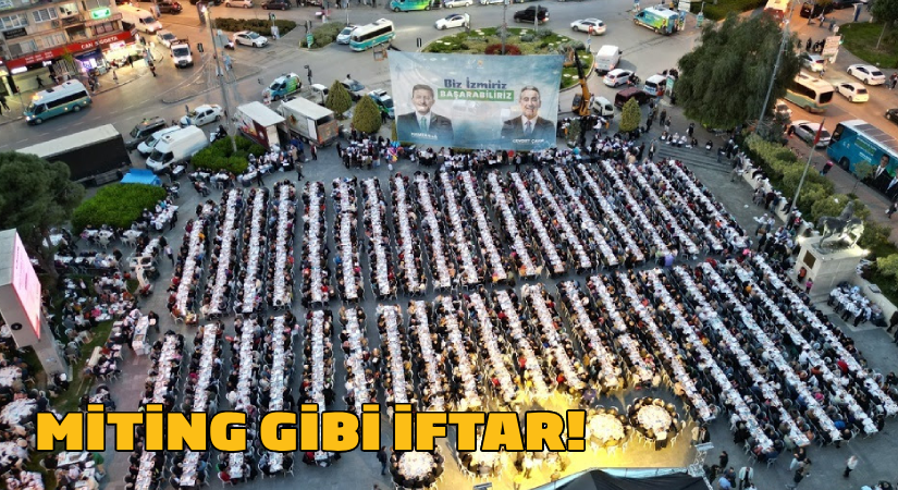 Bornova’da cumhurdan miting havasında iftar!