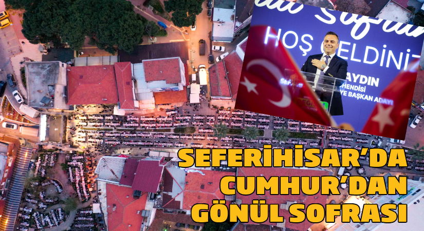 Seferihisar’da Cumhur’dan Gönül Sofrası