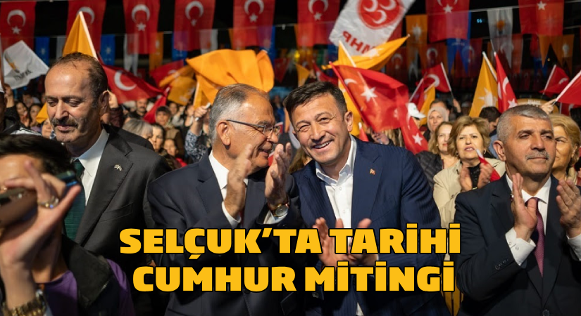 Selçuk’un kalbinde tarihi Cumhur mitingi!