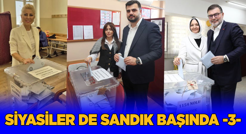 Siyasiler de sandık başında -3-
