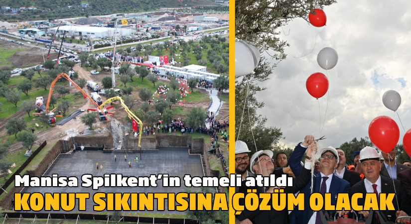 Manisa Spilkent Projesi’nin Temeli Atıldı