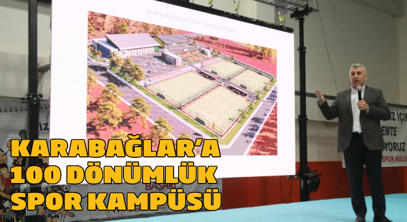 Karabağlar’a 100 dönümlük dev spor kampüsü